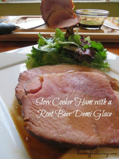 Slow Cooker Ham - With Root Beer Demi Glace