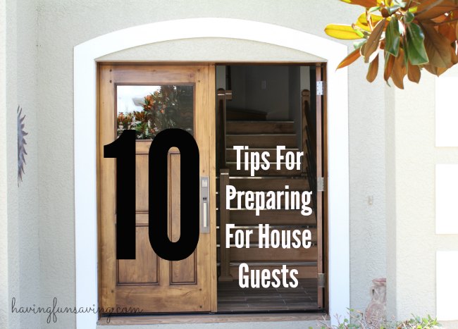 10 Tips For Preparing For House Guests