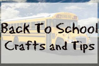 Back to School Crafts and Tips