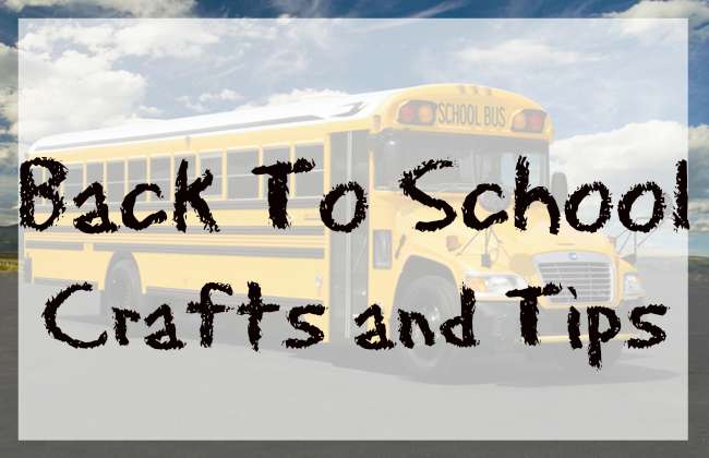 Back to School Crafts and Tips