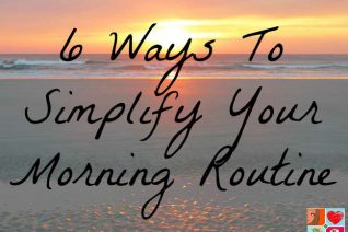 6 Ways To Simplify Your Morning Routine