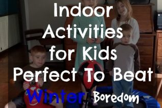 Indoor Activities for Kids - Perfect To Beat Winter Boredom