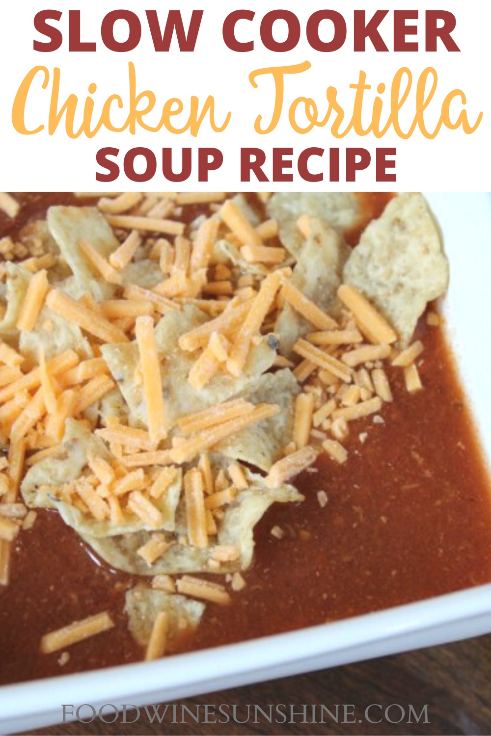 Best Slow Cooker Chicken Tortilla Soup