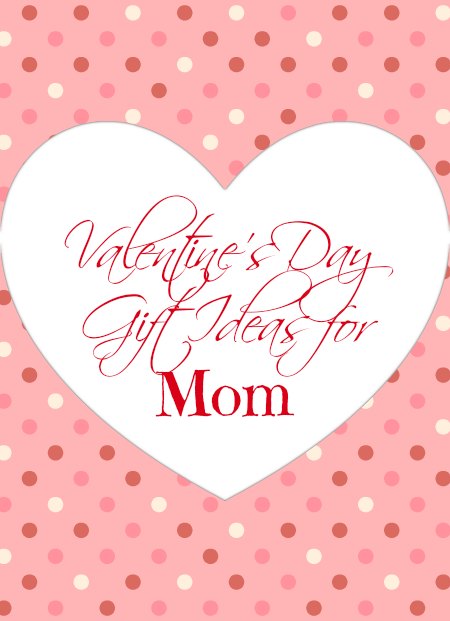 Valentine's Day Gift Ideas For Moms on Food Wine Sunshine