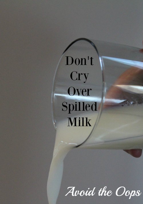 Don't Cry Over Spilled Milk - Avoid The Oops on Food Wine Sunshine