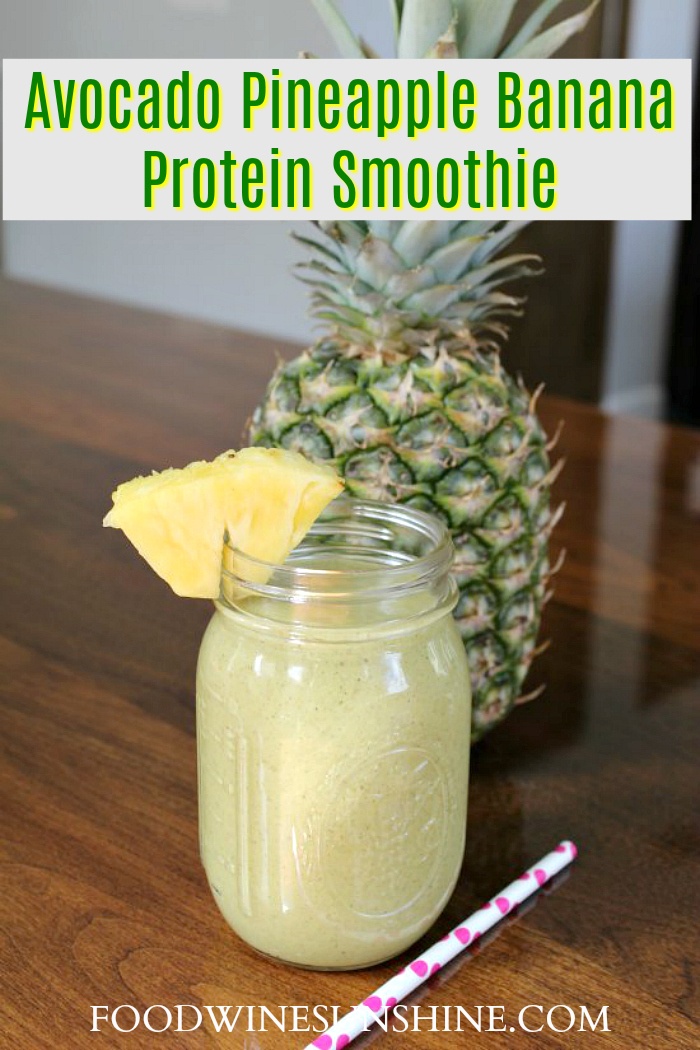 Avocado Pineapple Banana Protein Smoothie | This Avocado Pineapple Banana Protein Smoothie is loaded with nutrients and tastes great. Enjoy this protein smoothie for breakfast or post-workout. Read more healthy living tips, smoothie recipes, healthy recipes and fitness tips on foodwinesunshine.com | Food Wine Sunshine #healthy #healthyliving #healthylifestyle #smoothies #lifestyleblogger #foodblogger