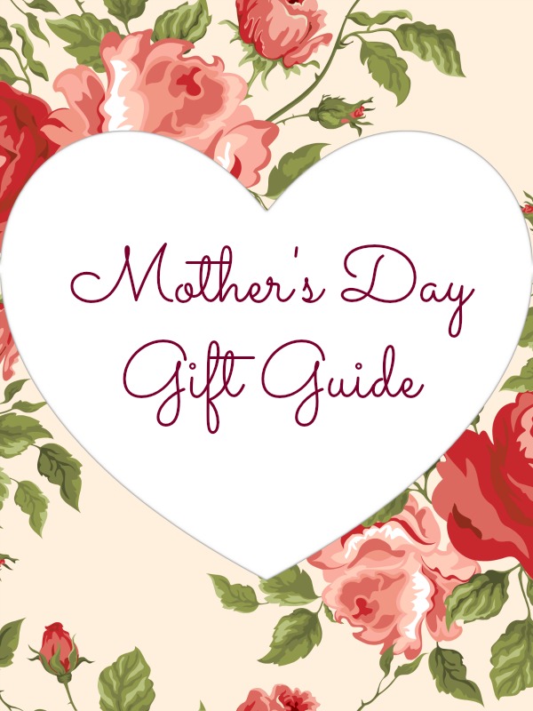 Mother's Day Gift Guide