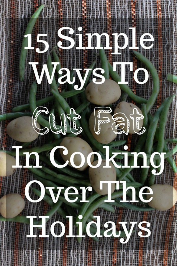 15 Simple Ways To Cut Fat In Cooking Over The Holidays - Food Wine Sunshine