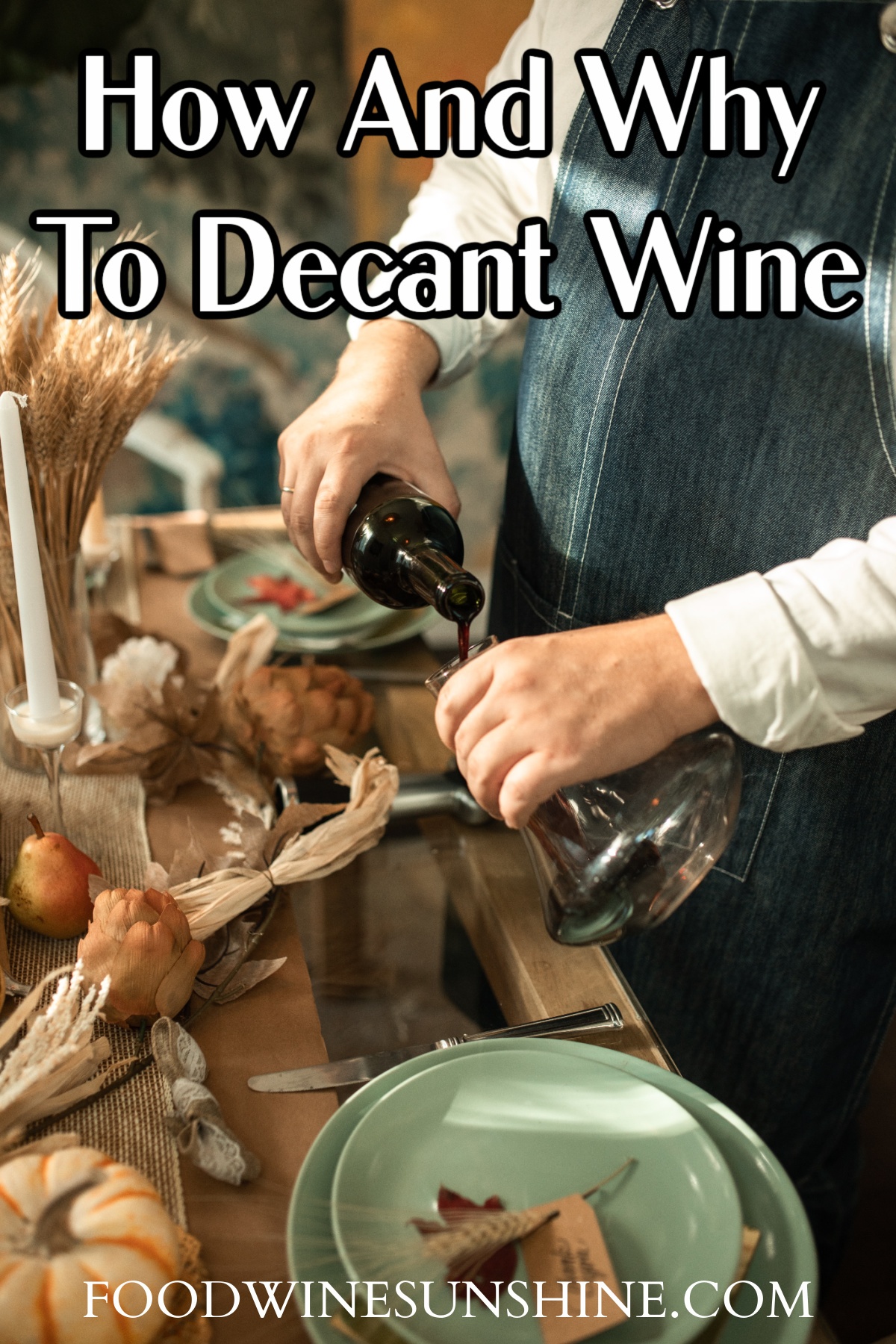 How and Why To Decant Wine