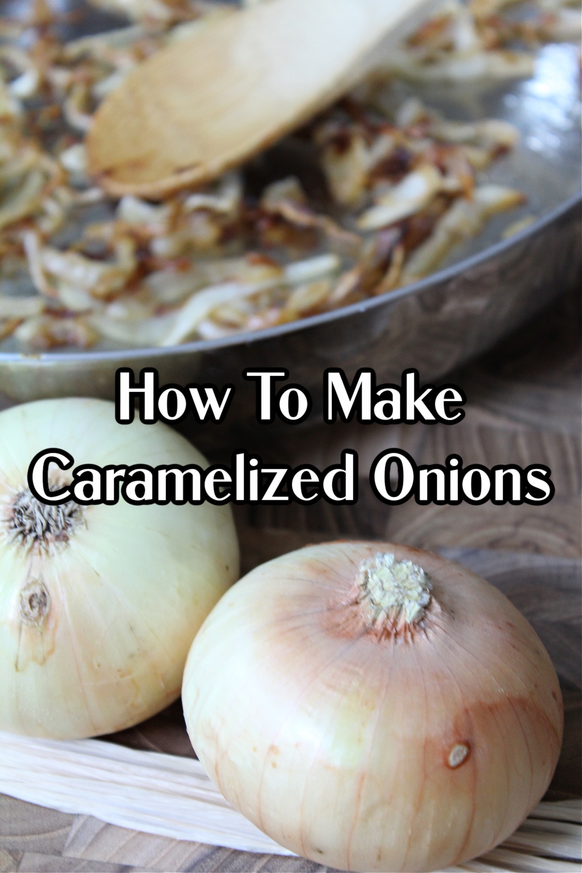 How to caramelize onions